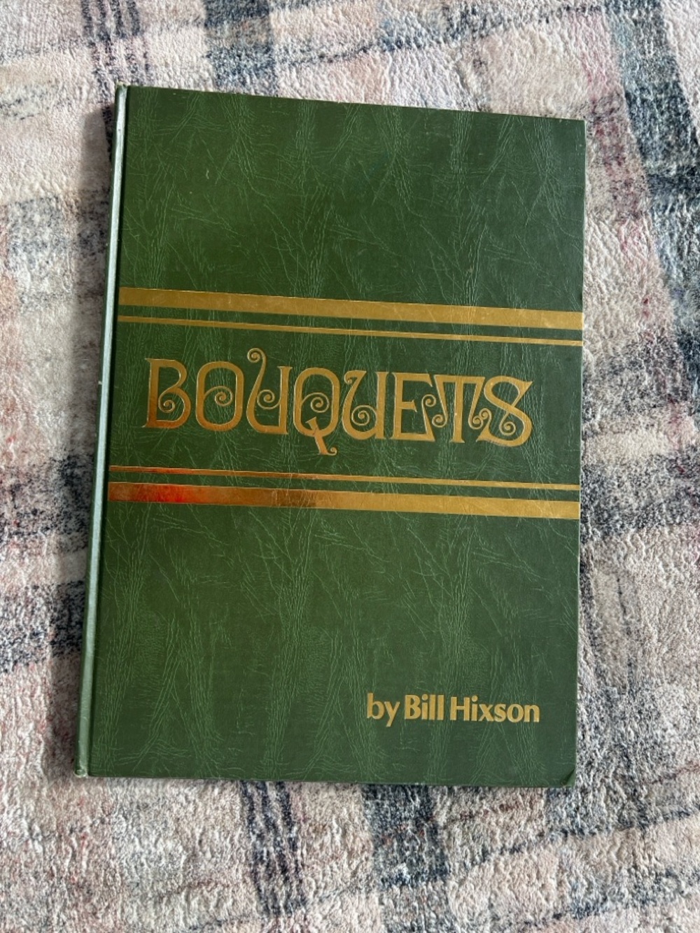 Bouquets by Bill Hixson - Green Hardcover Floral Art Book